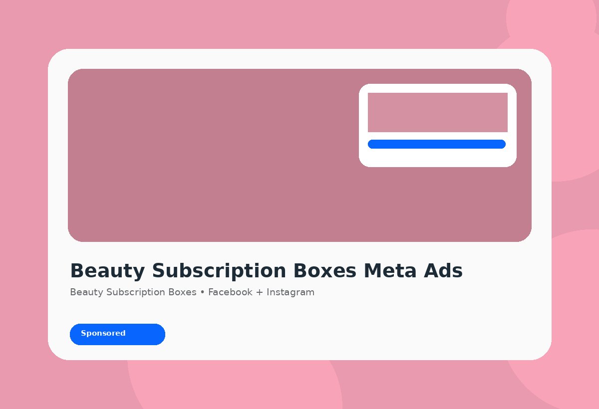 Beauty Subscription Boxes Meta Ads discovery campaign visual