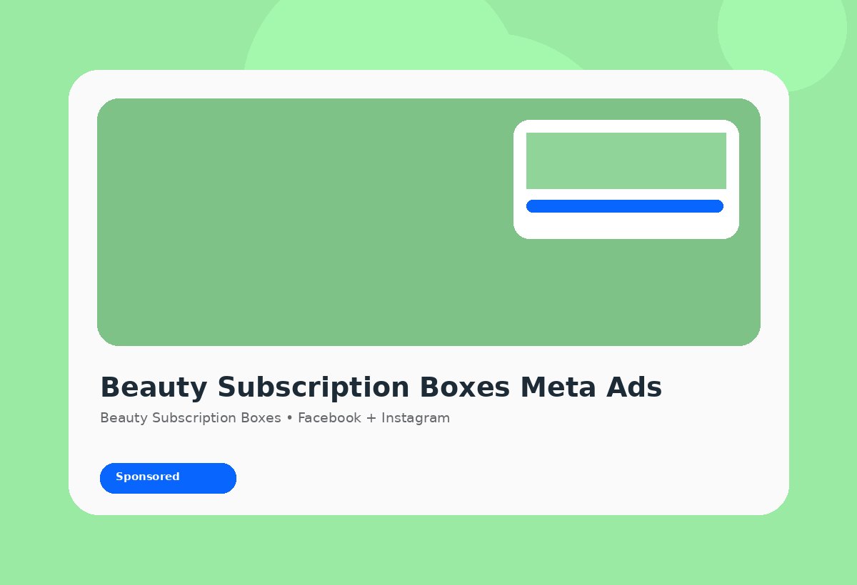 Meta Ads agency strategy for Beauty Subscription Boxes