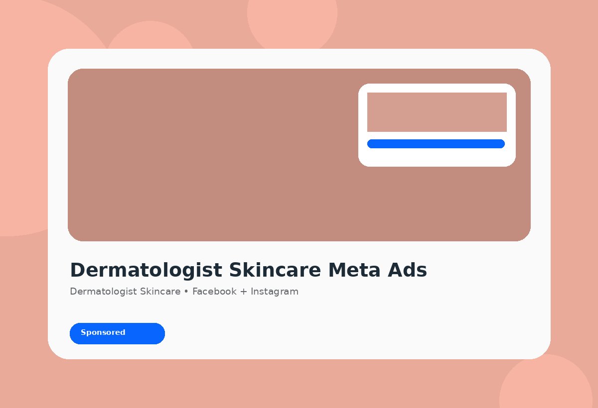 Dermatologist Skincare Meta Ads discovery campaign visual