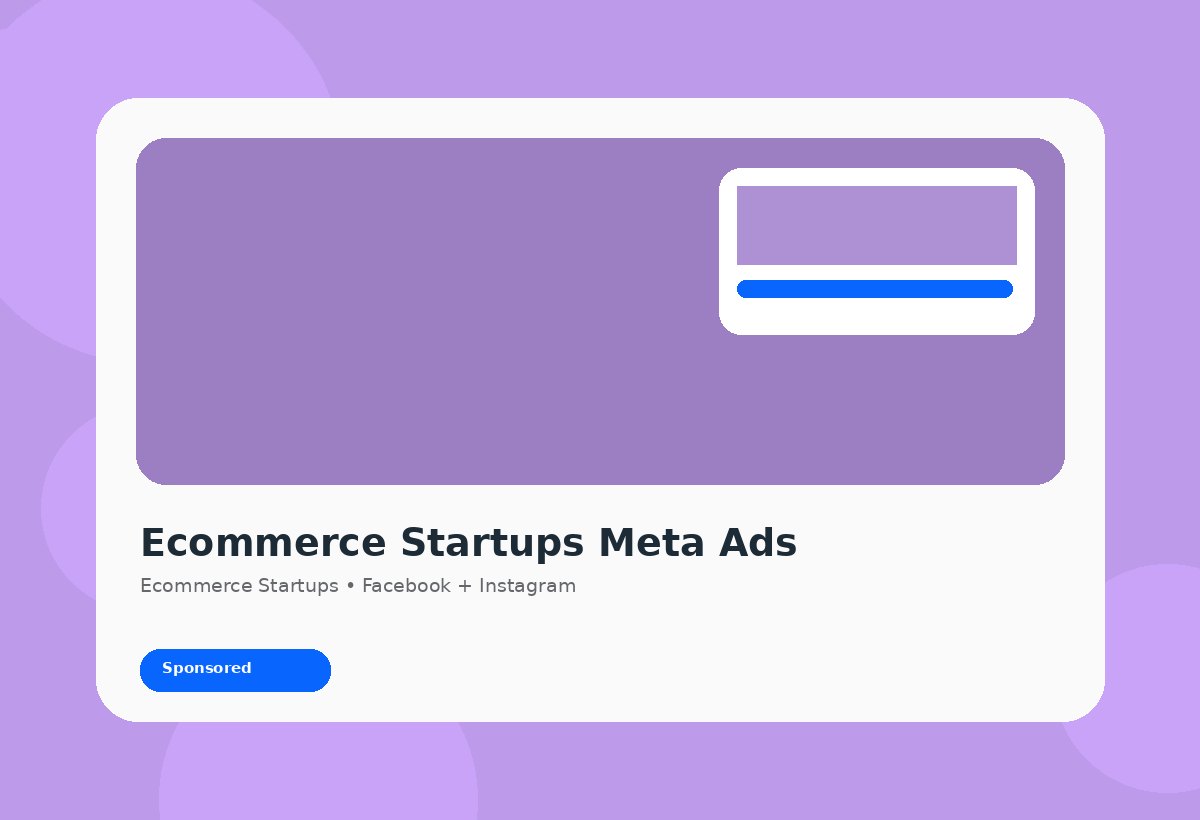 Ecommerce Startups Meta Ads discovery campaign visual
